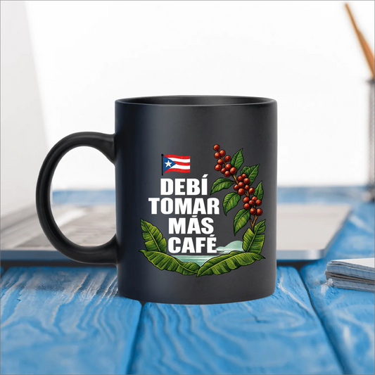 "Debí Tomar Más Café" - Taza de café de Puerto Rico 11oz