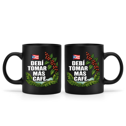 "Debí Tomar Más Café" - Taza de café de Puerto Rico 11oz