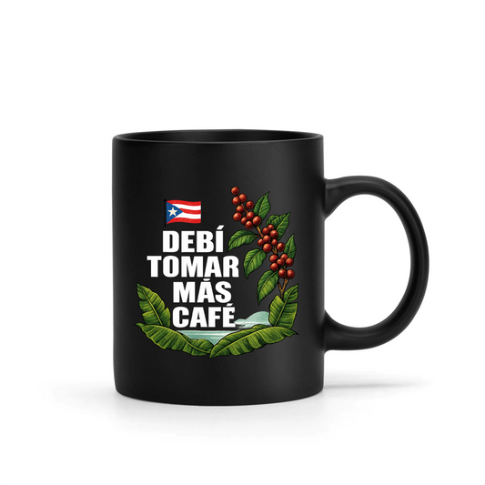 "Debí Tomar Más Café" - Taza de café de Puerto Rico 11oz